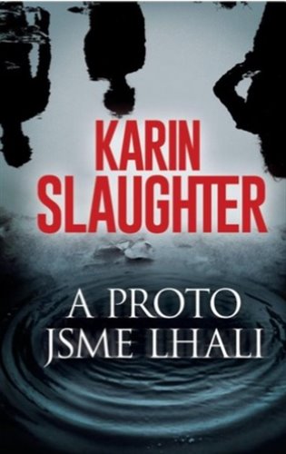 A proto jsme lhali
