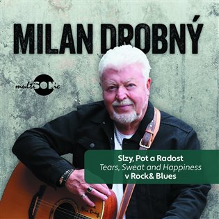 Kniha Milan Drobný: Slzy, pot a radost v Rock & Blues