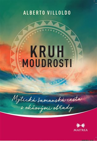 Kruh moudrosti - Mytická šamanská cesta koupíte na Kosmas.cz