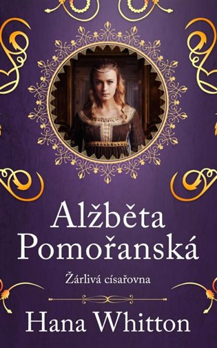 Alžběta Pomořanská – Žárlivá císařovna koupíte na Kosmas.cz