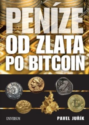 Peníze od zlata po bitcoin - Ilustrovaná historie a budoucnost peněz koupíte na Kosmas.cz