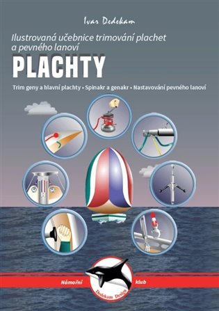 Plachty - Ilustrovaná učebnice trimování plachet a pevného lanoví koupíte na Kosmas.cz