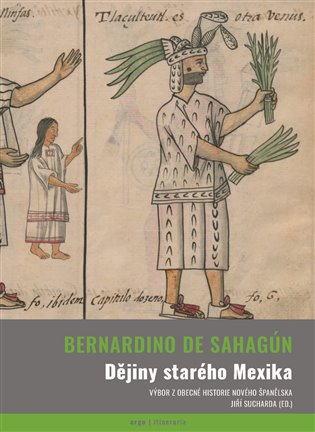 Dějiny starého Mexika - Bernardino de Sahagún