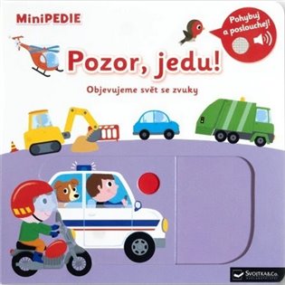 MiniPEDIE Pozor, jedu! Objevujeme svět se zvuky koupíte na Kosmas.cz