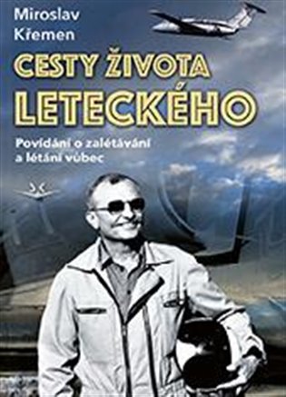 Cesty života leteckého - Povídání o zalétávání a létání vůbec koupíte na Kosmas.cz