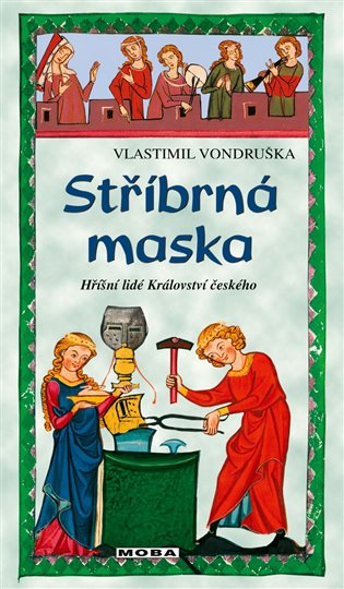 Stříbrná maska - Hříšní lidé Království českého koupíte na Kosmas.cz