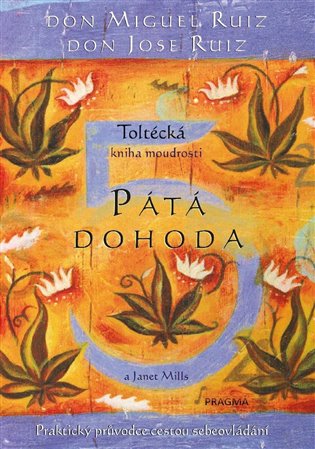 Kniha Pátá dohoda. Toltécká kniha moudrosti