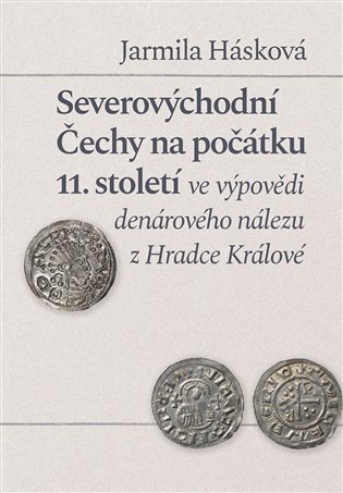 Severovýchodní Čechy na počátku 11. století ve výpovědi denárového nálezu z Hradce Králové koupíte na Kosmas.cz