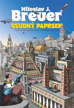 Osudný paprsek a další povídky raného česko-amerického spisovatele koupíte na Kosmas.cz