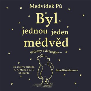 Medvídek Pú Byl jednou jeden medvěd koupíte na Kosmas.cz