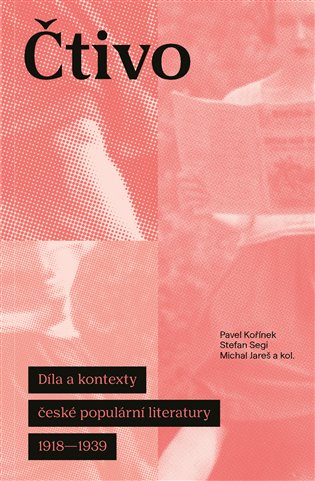 Čtivo - Díla a kontexty české populární literatury 1918–1939 koupíte na Kosmas.cz