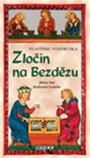 Zločin na Bezdězu - Hříšní lidé Království českého, 3. vydání koupíte na Kosmas.cz