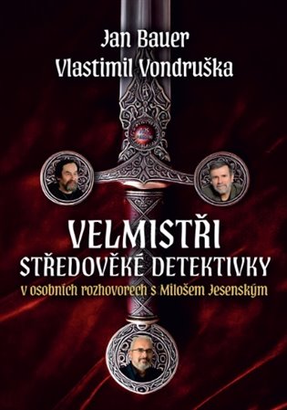 Jan Bauer, Vlastimil Vondruška Velmistři středověké detektivky - V osobních rozhovorech s Milošem Jesenským koupíte na Kosmas.cz