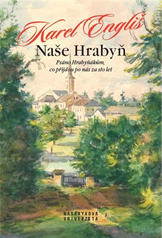 Naše Hrabyň - Psáno Hrabyňákům, co přijdou po nás za sto let koupíte na Kosmas.cz