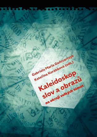 Kaleidoskop slov a obrazů - Na okraji velkých témat koupíte na Kosmas.cz