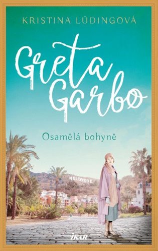 Greta Garbo. Osamělá bohyně koupíte na Kosmas.cz