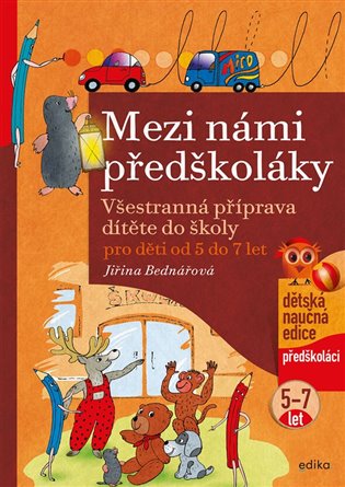 Mezi námi předškoláky pro děti od 5 do 7 let. Všestranná příprava dítěte do školy, pro děti od 5 do 7 let ( 3.díl) koupíte na Kosmas.cz