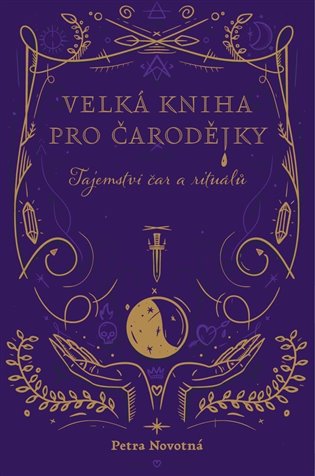 Velká kniha pro čarodějky - Tajemství čar a rituálů koupíte na Kosmas.cz