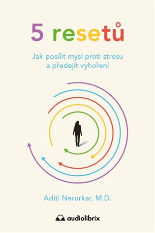 5 resetů - Jak posílit mysl proti stresu a předejít vyhoření koupíte na Kosmas.cz