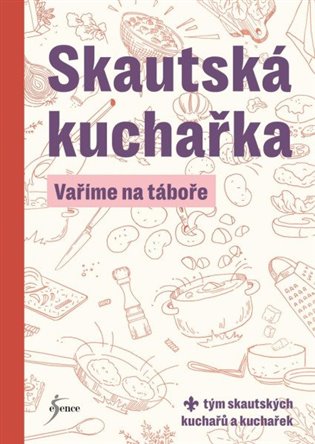 Skautská kuchařka - Vaříme na táboře koupíte na Kosmas.cz