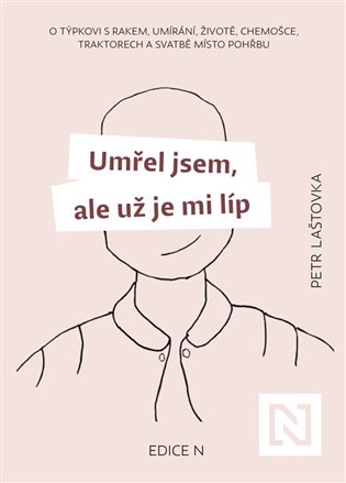 Umřel jsem, ale už je mi líp - O týpkovi s rakem, umírání, životě, chemošce, traktorech a svatbě místo pohřbu koupíte na Kosmas.cz