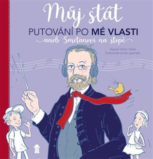 Můj stát. Putování po Mé vlasti aneb Smetanovi na stopě koupíte na Kosmas.cz