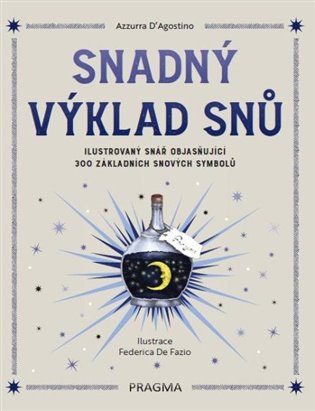Snadný výklad snů - Ilustrovaný snář objasňující 300 základních snových symbolů koupíte na Kosmas.cz