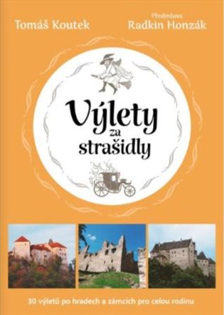 Výlety za strašidly: 30 tipů na výlety po českých hradech a zámcích pro celou rodinu koupíte na Kosmas.cz