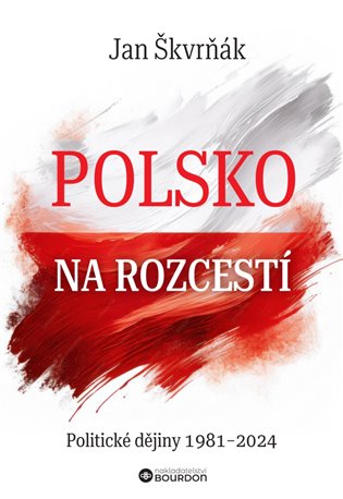Polsko na rozcestí - Politické dějiny 1981-2024 koupíte na Kosmas.cz