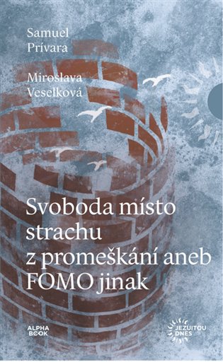 Svoboda místo strachu z promeškání aneb FOMO jinak - Samuel Prívara, Miroslava Veselková