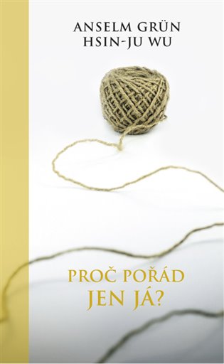 Proč pořád jen já - Anselm Grün, Hsin-Ju Wu