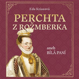 Perchta z Rožmberka aneb Bílá paní