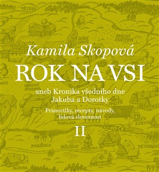Rok na vsi aneb Kalendářové vyprávění Dorotky a Jakuba z 19. století II.