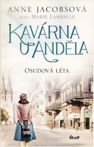 Kavárna U Anděla: Osudová léta