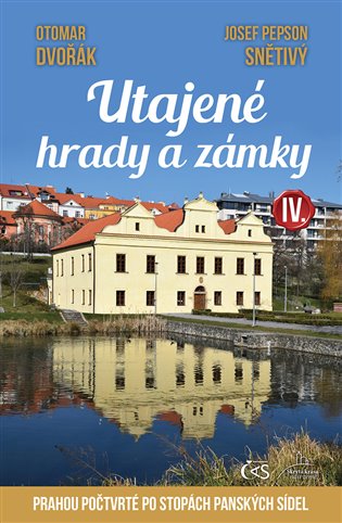 Utajené hrady a zámky IV. aneb Prahou počtvrté po stopách panských sídel koupíte na Kosmas.cz