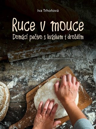 Ruce v mouce - Domácí pečivo s kváskem i droždím koupíte na Kosmas.cz
