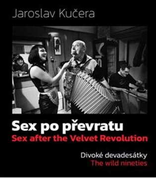 Sex po převratu - Divoké devadesátky koupíte na Kosmas.cz