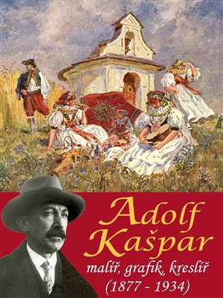 Adolf Kašpar - malíř, grafik, kreslíř (1877 – 1934) koupíte na Kosmas.cz