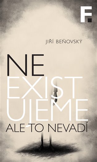Neexistujeme. Ale to nevadí