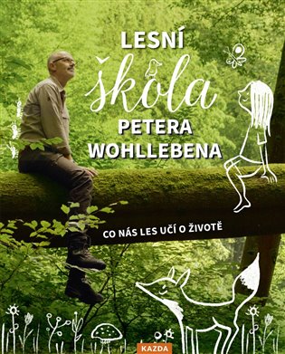 Lesní škola Petera Wohllebena Provedení: Tištěná kniha koupíte na Kosmas.cz