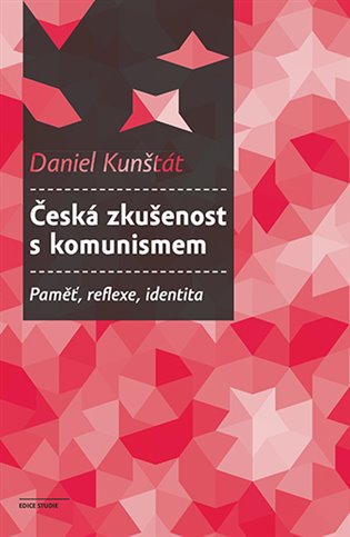 Česká zkušenost s komunismem -  Daniel Kunštát