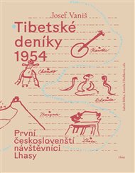 Tibetské deníky 1954: První českoslovenští návštěvníci Lhasy: Tibet očima uznávaného kameramana - Josef Vaniš