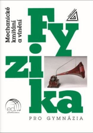 Fyzika pro gymnázia Mechanické kmitání a vlnění koupíte na Kosmas.cz
