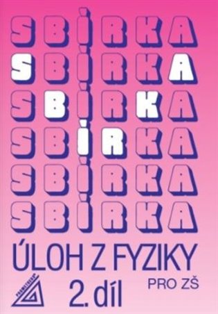 Sbírka úloh z Fyziky 2.díl pro ZŠ koupíte na Kosmas.cz
