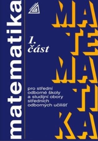 Matematika pro střední odborné školy a studijní obory středních odborných učilišť - 1.část