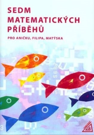 Sedm matematických příběhů pro Aničku, Filipa, Matýska