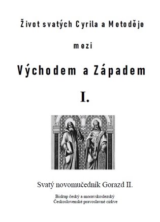 Život svatých Cyrila a Metoděje mezi Východem a Západem I.