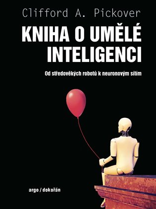 Kniha o umělé inteligenci - Od středověkých robotů k neuronovým sítím koupíte na Kosmas.cz