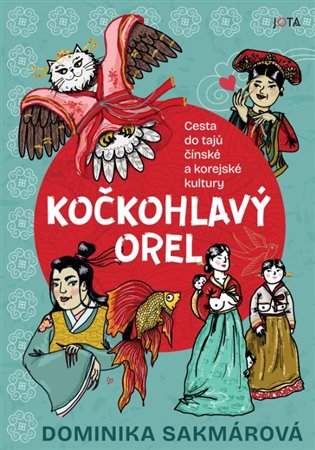 Kočkohlavý orel - Cesta do tajů čínské a korejské kultury koupíte na Kosmas.cz