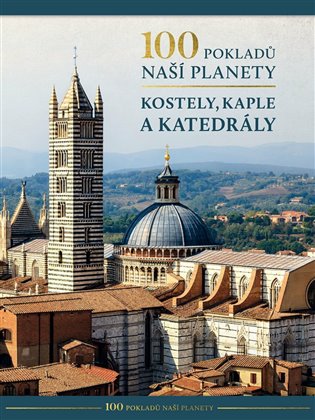 100 pokladů naší planety: Kostely, kaple a katedrály koupíte na Kosmas.cz